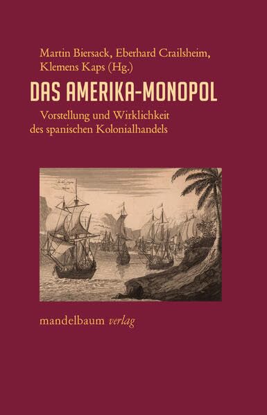 'El monopolio americano: Imaginación y realidad del comercio colonial español 'El monopolio americano: Imaginación y realidad del comercio colonial español