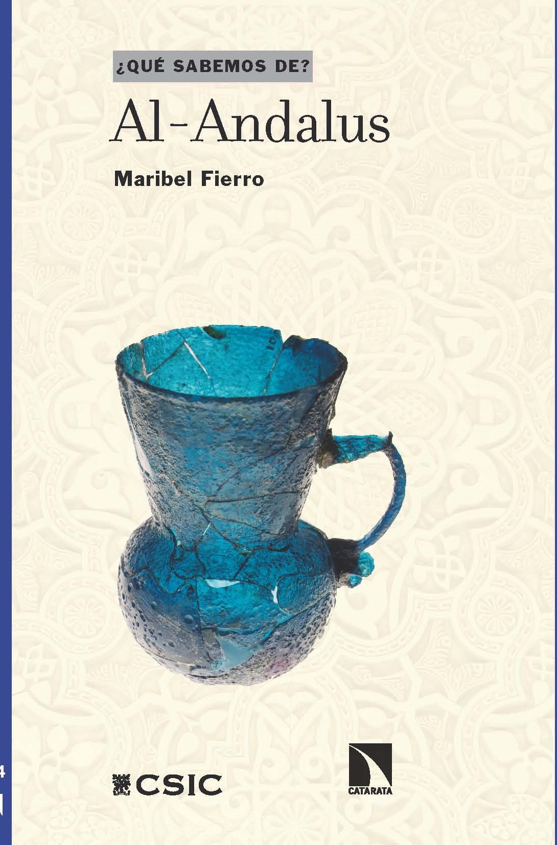 Maribel Fierro (ILC) publica un nuevo libro de divulgación sobre Al-Andalus Maribel Fierro (ILC) publica un nuevo libro de divulgación sobre Al-Andalus