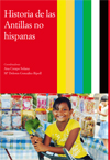 "Historia de las Antillas no hispanas", volumen coordinado por Ana Crespo Solana y Mª Dolores González-Ripoll (IH) Cubierta del libro