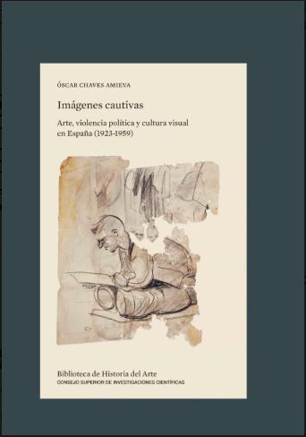 Óscar Chaves firmará su libro "Imágenes Cautivas. Arte, violencia política y cultura visual en España (1923-1959)", publicado por Editorial CSIC Óscar Chaves firmará su libro "Imágenes Cautivas. Arte, violencia política y cultura visual en España (1923-1959)", publicado por Editorial CSIC