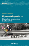Francisco Ferrándiz (ILLA) publica el libro "El pasado bajo tierra. Exhumaciones contemporáneas de la guerra civil" Francisco Ferrándiz (ILLA) publica el libro "El pasado bajo tierra. Exhumaciones contemporáneas de la guerra civil"