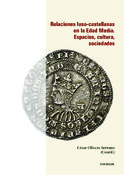 César Olivera Serrano publica junto con otros autores el libro "Relaciones luso-castellanas en la Edad Media. Espacios, cultura, sociedades"s en la Edad Media