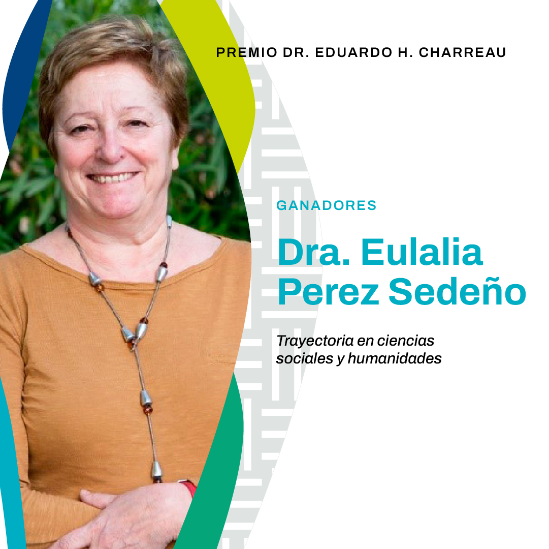 Eulalia Pérez Sedeño recibe el premio Premio Dr. Eduardo Charreau a la Cooperación Científico-Tecnológica Regional en la categoría "Trayectoria en ciencias sociales y humanidades"