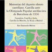 Iker Ibarrondo-Merino (ILLA) publica el libro: 'Memorias del deporte obrero castellano Castilla ante la Olimpiada Popular antifascista de Barcelona de 1936' Iker Ibarrondo-Merino (ILLA) publica el libro: 'Memorias del deporte obrero castellano Castilla ante la Olimpiada Popular antifascista de Barcelona de 1936'