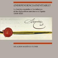 Se publica el libro "¿Independencia inevitable? : la América española en los informes de los diplomáticos austríacos en España (1808-1825)" coordinado por Laura Giraudo y Marta Irurozqui (IH) Se publica el libro "¿Independencia inevitable? : la América española en los informes de los diplomáticos austríacos en España (1808-1825)" coordinado por Laura Giraudo y Marta Irurozqui (IH)