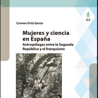 Carmen Ortiz García, investigadora jubilada del IH-CSIC, publica el libro: "Mujeres y ciencia en España : antropólogas entre la Segunda República y el franquismo"
