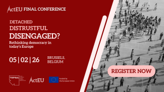ActEU Final Conference | Detached, distrustful, disengaged? Rethinking democracy in today’s Europe