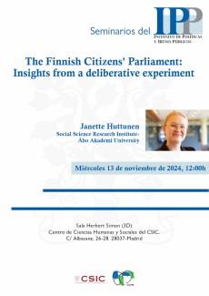 Seminario del IPP: "The Finnish Citizens' Parliament: Insights from a deliberative experiment" Seminario del IPP: "The Finnish Citizens' Parliament: Insights from a deliberative experiment"