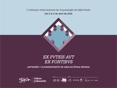 V Coloquio Internacional de Arqueología de Gijón. El poder del agua. Captación y almacenamiento en época romana