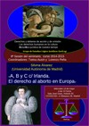 Seminario 'Derechos y deberes de acción y de omisión. Los derechos humanos en la cultura filosófico-jurídica de nuestro tiempo': "A, B y C c/ Irlanda. El derecho al aborto en Europa"