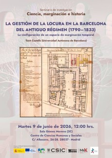 Seminario de Investigación Ciencia, marginación e historia: "La gestión de la locura en la Barcelona del Antiguo Régimen (1790–1833): la configuración de un espacio de marginación temporal "
