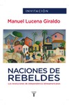 Presentación del libro "Naciones de Rebeldes. Las revoluciones de independencia latinoamericanas", de Manuel Lucena (IH-CCHS)