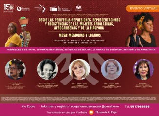 Ciclo de conferencias «Desde la periferia: Represiones, representaciones y resistencias de las mujeres afrolatinas, afrocaribeñas y de la diáspora»: "Memorias y legados"