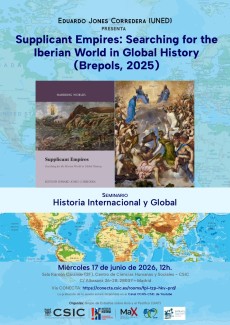 Seminario de «Historia Internacional y Global»: "Supplicant Empires: Searching for the Iberian World in Global History (Brepols, 2025)"