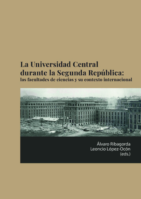 Álvaro Ribagorda y Leoncio López-Ocón (IH) editan el libro "La Universidad Central durante la Segunda República: las facultades de ciencias y su contexto internacional" Álvaro Ribagorda y Leoncio López-Ocón (IH) editan el libro "La Universidad Central durante la Segunda República: las facultades de ciencias y su contexto internacional"